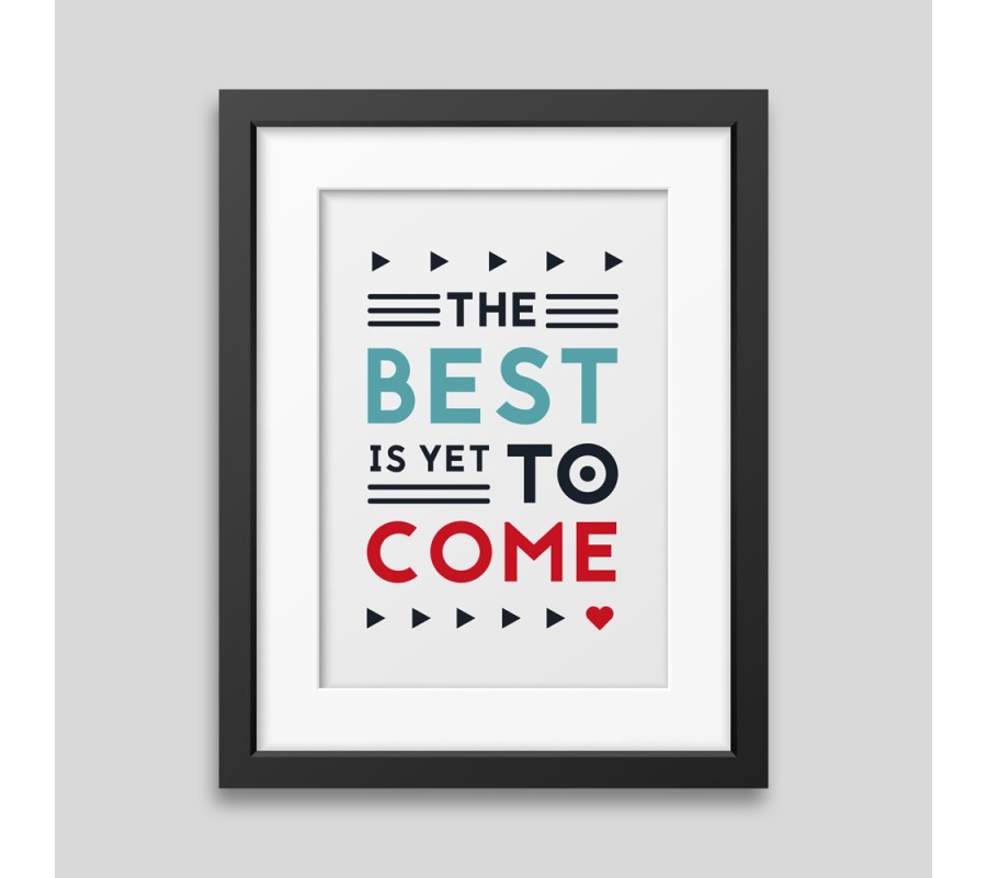 Affiche encadrée The best is yet to come